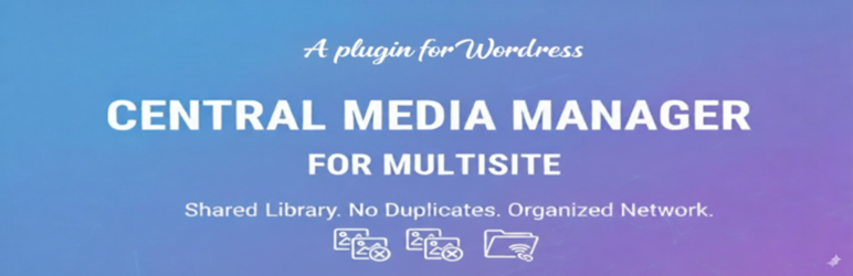 Central Media Manager for Multisite
