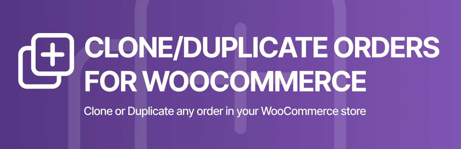 Clone / Duplicate Orders for WooCommerce