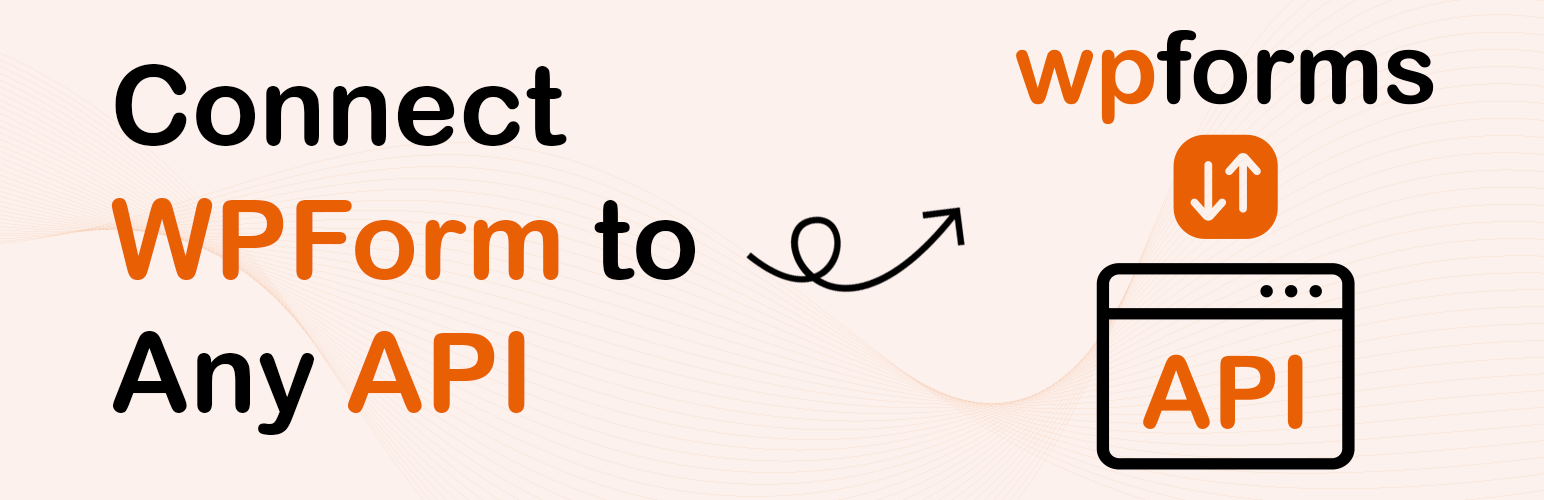 Connect WPForm to Any API