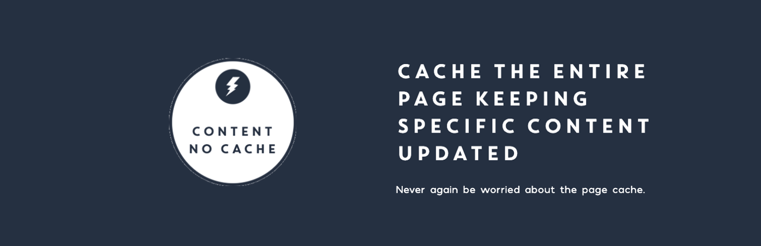 Content No Cache | Serve uncached partial content even when you add it to a page that is fully cached.
