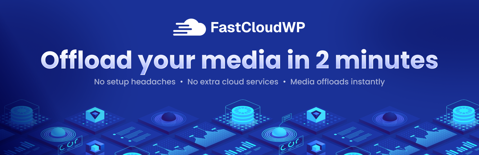 FastCloudWP – Media Offload & CDN Delivery