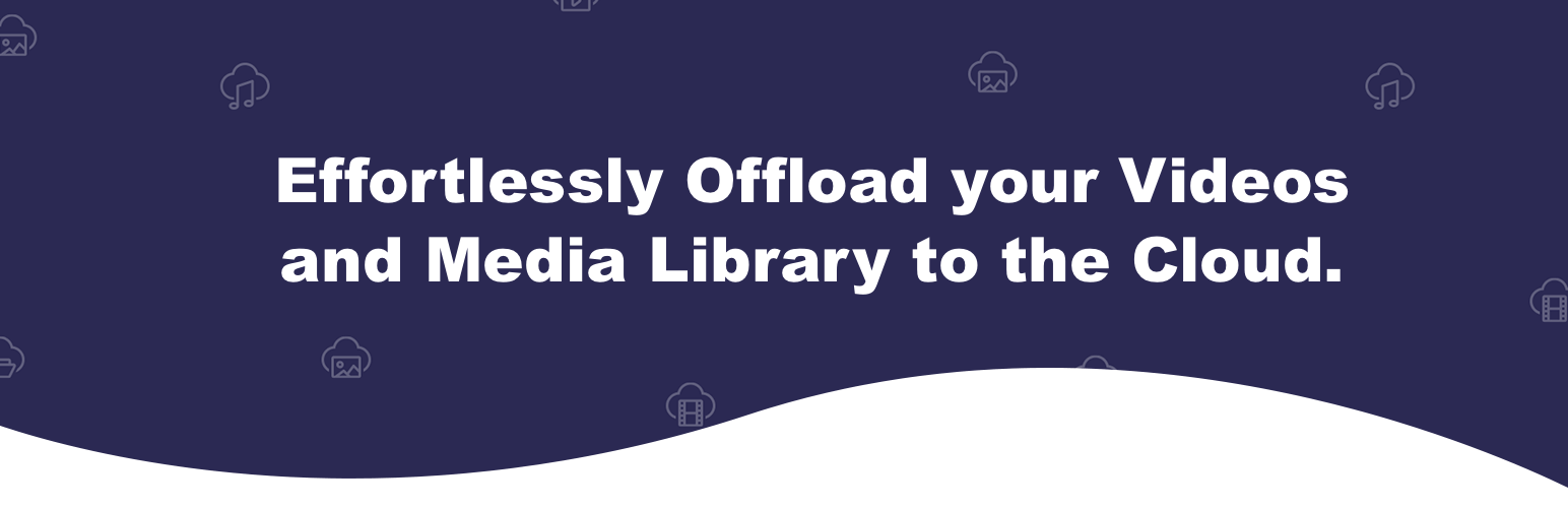 Infinite Uploads – Offload Media and Video to Cloud Storage