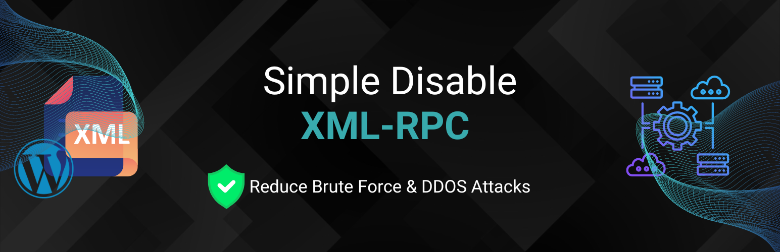Simple Disable XML-RPC | Reduce Brute Force & DDOS Attacks