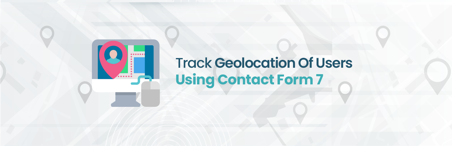 Track Geolocation Of Users Using Contact Form 7