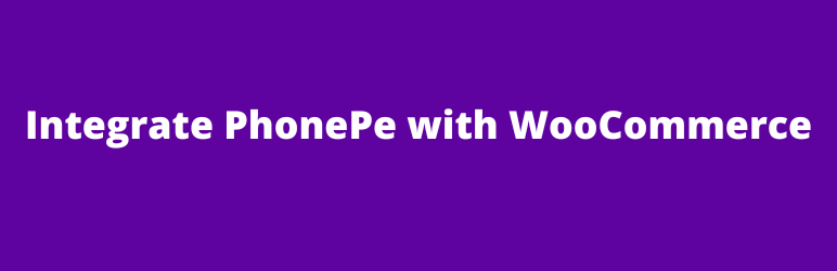 Integrate PhonePe with WooCommerce