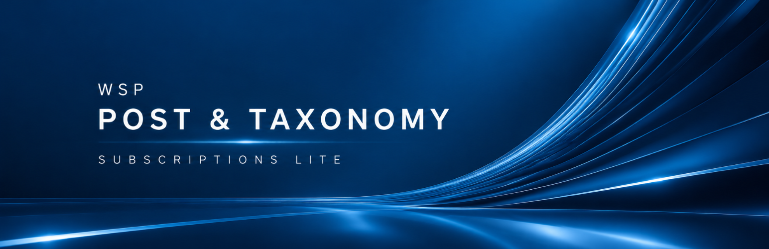 WSP Post & Taxonomy Subscriptions Lite